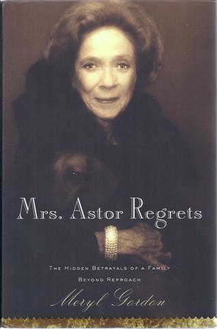 Image for Mrs. Astor Regrets: The Hidden Betrayals of a Family Beyond Reproach