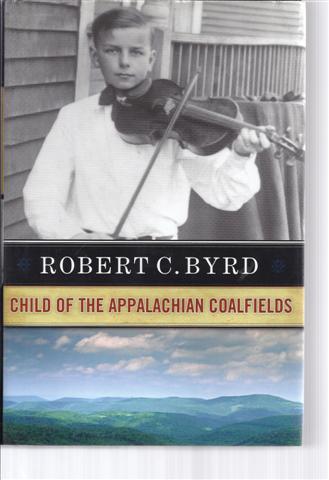Image for Robert C. Byrd: Child Of The Appalachian Coalfields