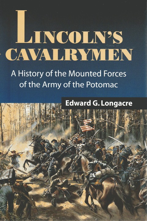 Image for Lincoln's Cavalrymen: A History of the Mounted Forces of the Army of the Potomac, 1861-1865