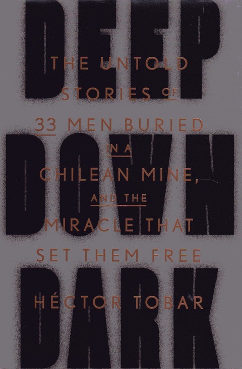 Image for Deep Down Dark: The Untold Stories of 33 Men Buried in a Chilean Mine, and the Miracle That Set Them Free