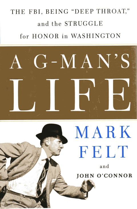 Image for A G-Man's Life : The FBI, Being 'Deep Throat' and the Struggle for Honor in Washington