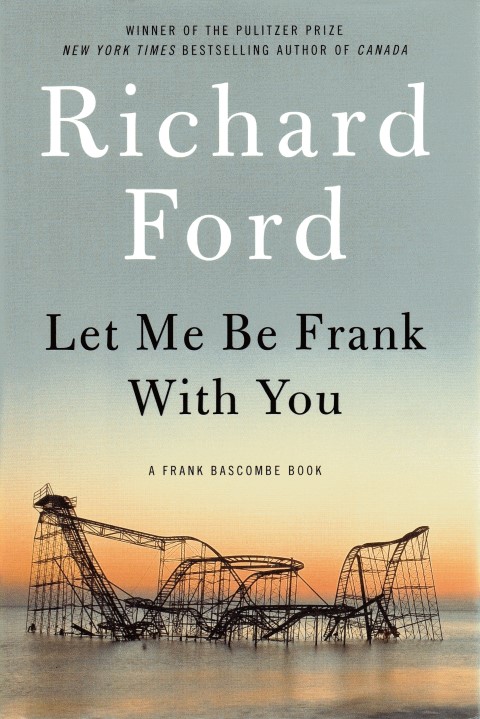 Image for Let Me Be Frank With You: A Frank Bascombe Book