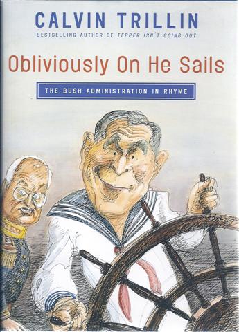 Image for Obliviously on He Sails: The Bush Administration in Rhyme