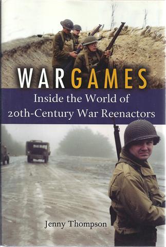 War Games: Inside the World of 20Th-Century War Reenactors Image for War Games: Inside the World of 20Th-Century War Reenactors