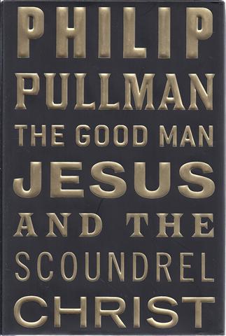Image for The Good Man Jesus and the Scoundrel Christ