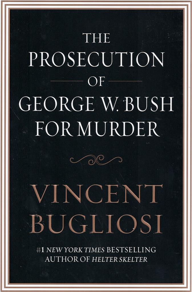 The Prosecution of George W. Bush for Murder Image for The Prosecution of George W. Bush for Murder