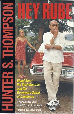 Hey Rube: Blood Sport, The Bush Doctrine, And The Downward Spiral Of Dumbness, Modern History From The ESPN. COM Sports Desk Image for Hey Rube: Blood Sport, The Bush Doctrine, And The Downward Spiral Of Dumbness, Modern History From The ESPN. COM Sports Desk